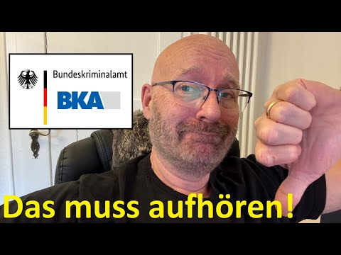 Der BKA Wahnsinn...