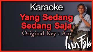 Download lagu Yang Sedang Sedang Saja (Karaoke) Iwan, Nada Pria/ Cowok  Male key Original Key Am mp3