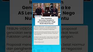 Tawaran Damai Iran ke AS: Ajukan Gencatan Senjata Lewat Pakistan Namun Nego Nuklir Masih Buntu