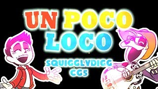 COCO ~ &quot;Un Poco Loco&quot; [CG5 &amp; SquigglyDigg]