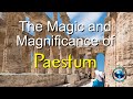 The Jewels Of Southern Italy The Magic And Magnificence Of Paestum