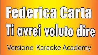 Federica Carta - Ti avrei voluto dire (Versione Karaoke Academy Italia)