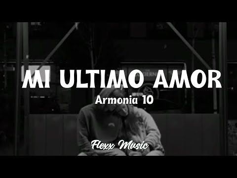 Mi último amor (Letra)- Armonía 10