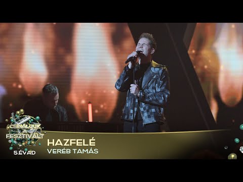 Hazafelé (VERÉB TAMÁS) | Csináljuk a fesztivált! | ELŐDÖNTŐ | 5. ÉVAD