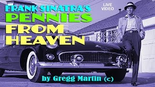 FRANK SINATRA - Pennies From Heaven - Cover by Gregg Martin