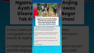 Ayah Anak yang Tewas Diterkam Anjing Pemburu Babi Hutan di Bogor Marahi Pemilik Anjing
