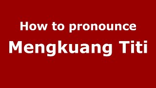 How to pronounce Mengkuang Titi