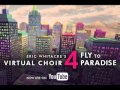 Virtual Choir 4 - 'Fly to Paradise' (A Cappella ...