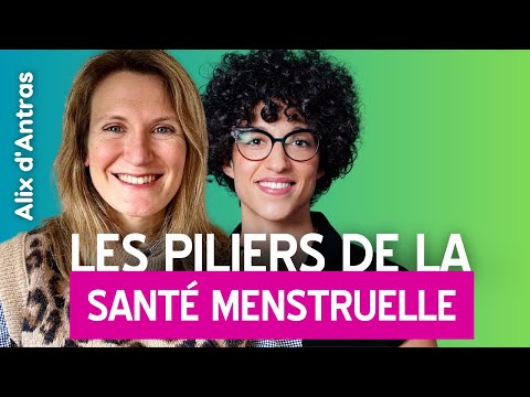 Les piliers de la santé menstruelle ◊ Alix d'Antras