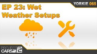 Episode 23: Wet Weather Car Setups | The Insider's Guide to Project CARS 2