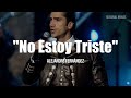 Alejandro Fernández - No Estoy Triste (LETRA)
