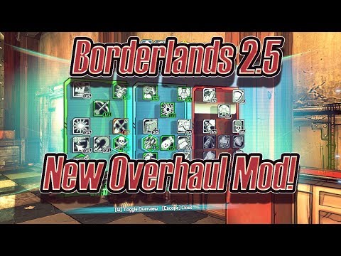 Borderlands 2.5 Overhaul Mod! Major Overhaul Mod for Borderlands 2.