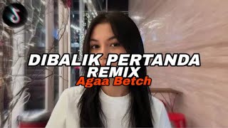Download lagu DJ DIBALIK PERTANDA - Agaa Betch mp3 Download lagu DJ DIBALIK PERTANDA - Agaa Betch mp3