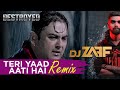 Teri Yaad Aati Hai Remix | DJ ZAFF | Adnan Sami | Kisi Din | DESTROYED