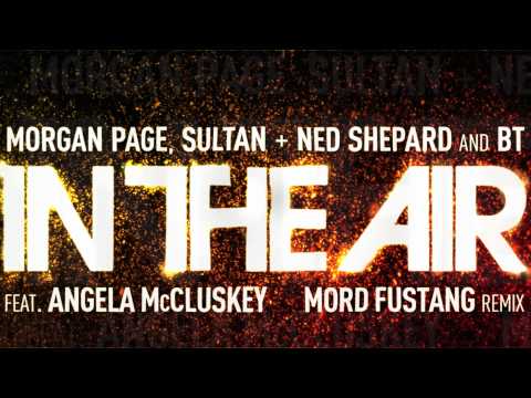 Morgan Page, Sultan + Ned Shepard, and BT | In the Air (Mord Fustang Remix) [Audio]
