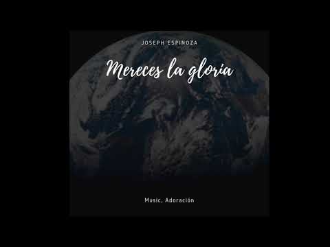 Mereces La Gloria - Joseph Espinoza