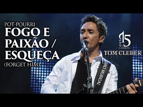 Tom Cleber - Fogo e Paixão / Esqueça