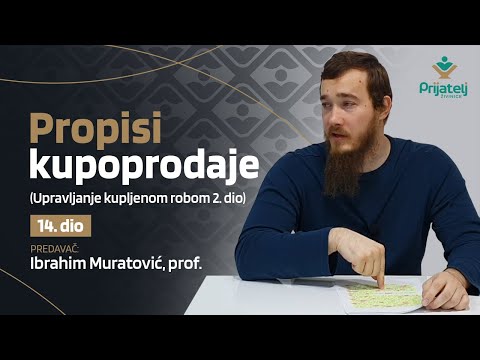 Propisi kupoprodaje - 14. dio - Upravljanje kupljenom robom 2. dio - Ibrahim Muratović, prof.