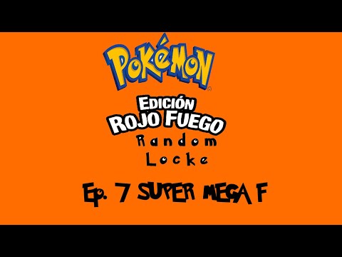 POKEMON ROJO FUEGO RANDOMLOCKE EP 7. SUPER MEGA F