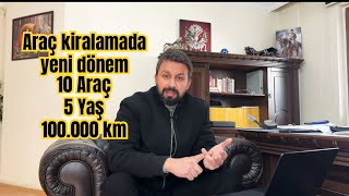 ARAÇ KİRALAMADA YENİ DÖNEM // 5 YAŞ 10 ARAÇ 100.000 KM YETKİ BELGESİ