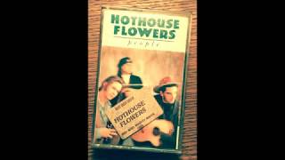 Hothouse Flowers - Don&#39;t Go