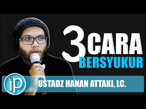 3 Cara Bersyukur Yang HARUS DIKETAHUI Seorang Muslim   Ustadz Hanan Attaki   Ceramah Agama Islam