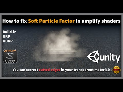 Unlocking Unity's Hidden Secrets: Fixing Soft Particle Factor and Cut Edges