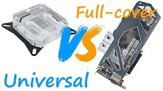 Сравнение водоблока на видеокарту - Универсальный и Full Cover