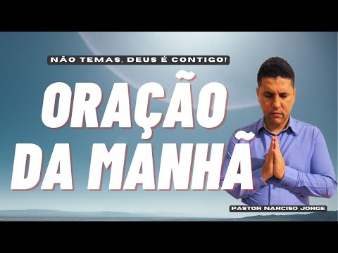 ORAÇAO DA MANHÃ - Dia 19 de Março // PR. NARCISO JORGE