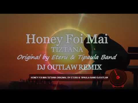 Honey Foi Mai_Tiztana Cover_Original by Duke Galea'i_DJOutlawRemake