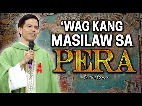 *MUST WATCH!* WAG KANG MASILAW SA PERA! | One of the best homilies by Fr. Joseph Fidel Roura