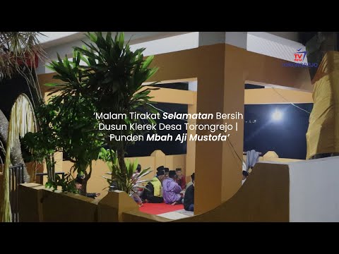 MALAM TIRAKAT SELAMATAN BERSIH DUSUN KLEREK DESA TORONGREJO 2023 | ISTIGOSAH & TERBANG JIDOR