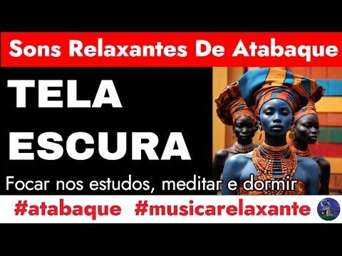 Música tranquila de atabaque para focar nos estudos, meditar e dormir / Sons relaxantes de atabaque