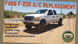 Ford F250 Super Duty A/C Compressor Replacement condenser, orifice tube, evaporator, accumulator