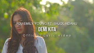 Download lagu FDJ Emily Young Ft. Bajol Ndanu - Demi Kita mp3