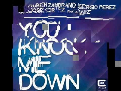Ruben Zambrano, Sergio Perez, Jose Cortez feat. Jake - You Knock me down
