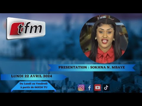 🚨TFM LIVE : Infos matin du 22 Avril 2024 présenté par Sokhna Natta Mbaye