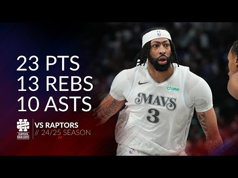 Anthony Davis 23 pts 13 rebs 10 asts vs Raptors 24/25 season