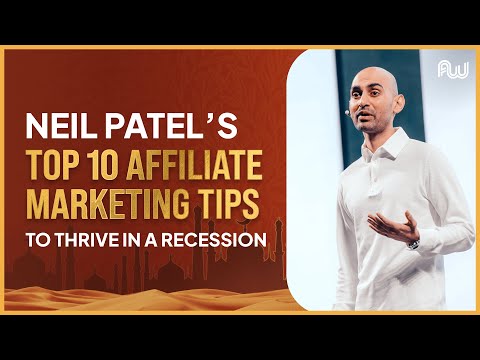 Neil Patel’s Top 10 Affiliate Marketing Tips to Thrive in a Recession | AW Dubai 2023