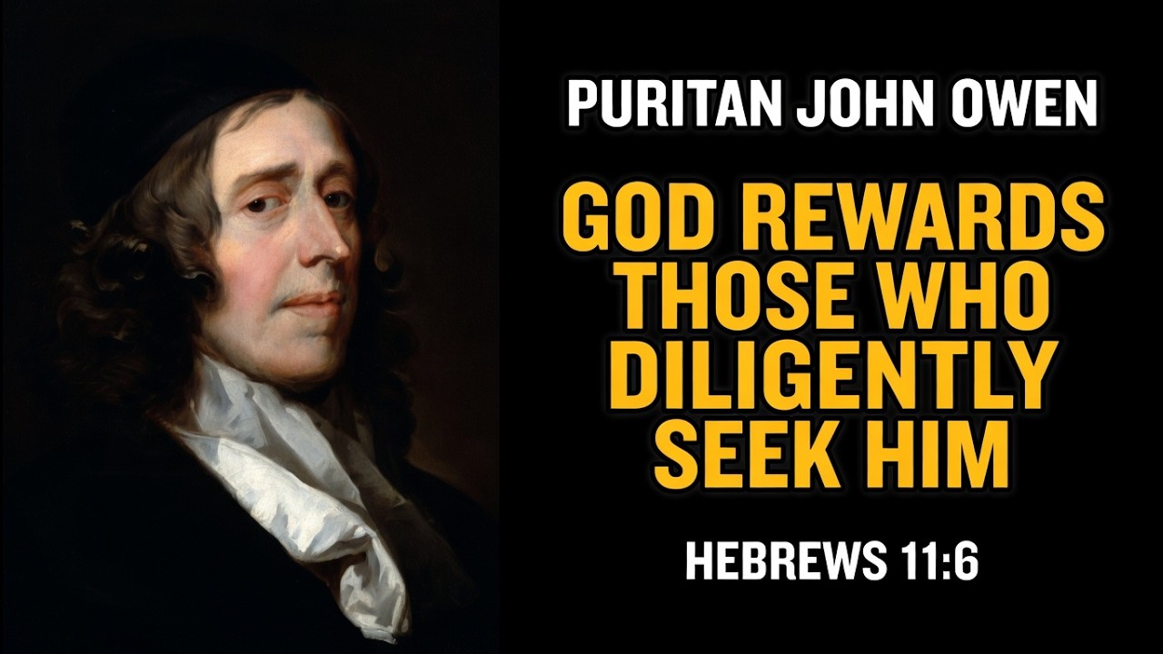 Puritan John Owen - God Rewards Those Who Diligently Seek Him