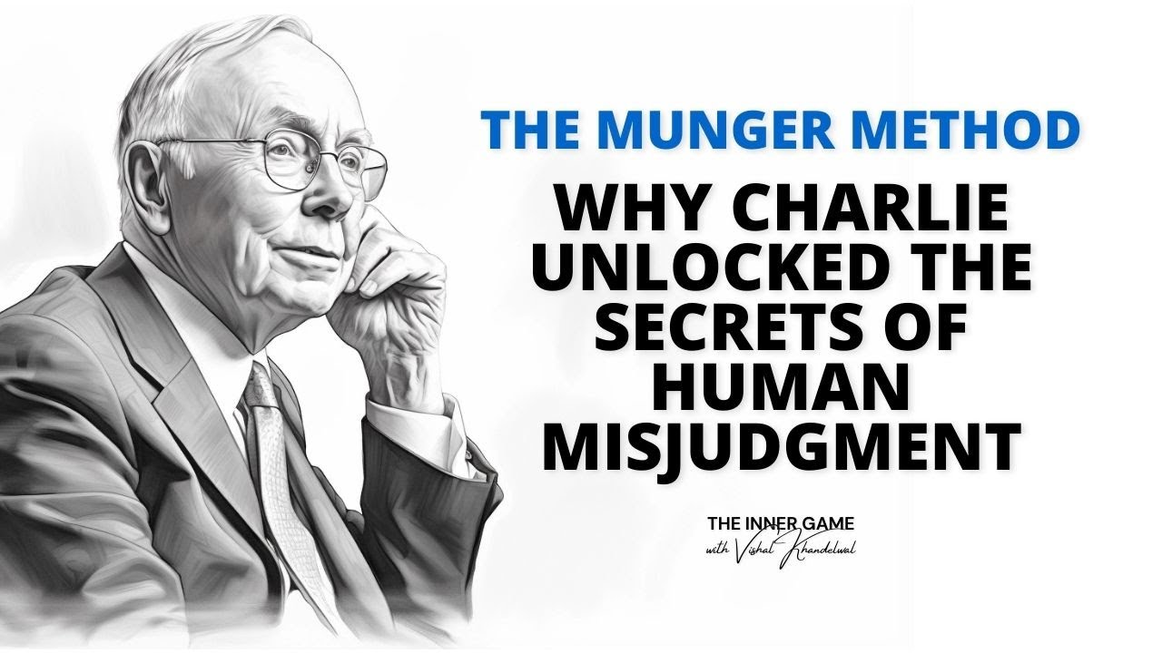 The Munger Method - Why Charlie Unlocked the Secrets of Human Misjudgment
