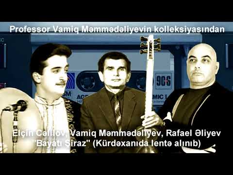 Elçin Cəlilov, Vamiq Məmmədəliyev, Rafael Əliyev - Bayatı Şiraz