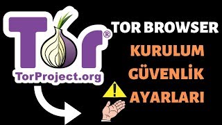 Tor Browser (Deep Web) KURULUM-KULLANIM VE GÜVENL