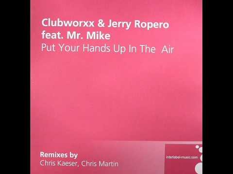 Jerry Ropero & Clubworxx feat. Mr. Mike - Put your hands up (Chris Kaeser remix)