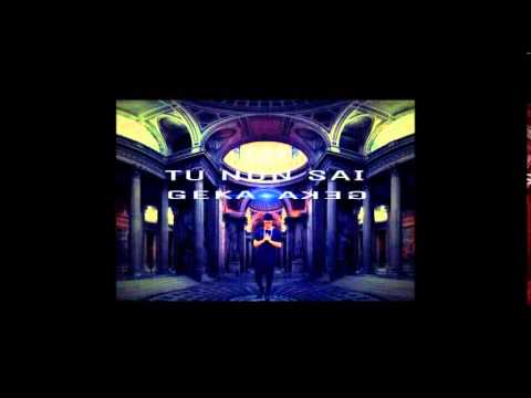 GEKA - TU NON SAI