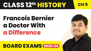 Class 12 History Chapter 5 | Francois Bernier a Doctor With a Difference (2022-23)