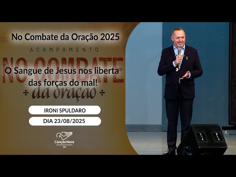O Sangue de Jesus nos liberta das forças do mal! - Ironi Spuldaro - 23/08/2025