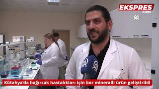 Kütahya’da bağırsak hastalıkları için bor mineralli ürün geliştirildi
