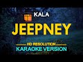 JEEPNEY - Kala (KARAOKE Version)