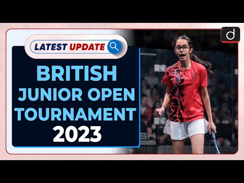British Junior Open Tournament 2023 | Latest update | Drishti IAS English